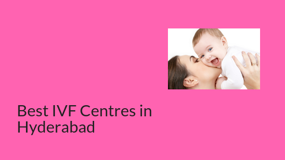 Best Ivf Centres In Hyderabad Truecare Surgicals